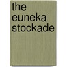 The Euneka Stockade door Raffaello Carboni