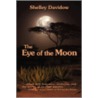 The Eye of the Moon by Shelley Davidow