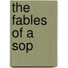The Fables Of A Sop by Joseph Jacobs