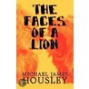 The Faces Of A Lion door Michael James Housley