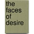 The Faces Of Desire