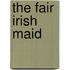 The Fair Irish Maid