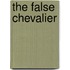 The False Chevalier