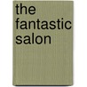 The Fantastic Salon door Alan Austin-Smith