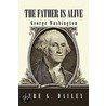 The Father Is Alive door Jere G. Dailey