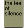 The Feel Of Silence by Bonnie Poitras Tucker
