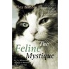The Feline Mystique by Clea Simon