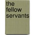 The Fellow Servants