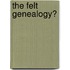 The Felt Genealogy?
