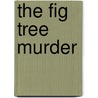The Fig Tree Murder by Michael Pearce