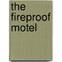 The Fireproof Motel