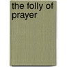 The Folly of Prayer door Matt Woodley
