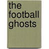 The Football Ghosts door Malachy Doyle