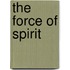 The Force of Spirit
