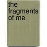The Fragments Of Me door Matthew Sparks