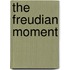 The Freudian Moment