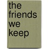 The Friends We Keep by Laura Hobgood-Oster