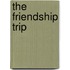 The Friendship Trip
