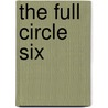 The Full Circle Six by Edward T. Anthony