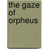 The Gaze of Orpheus door Maurice Blanchot