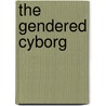 The Gendered Cyborg door Onbekend