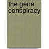 The Gene Conspiracy door Aris P. D'Avenal