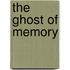 The Ghost Of Memory