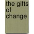 The Gifts Of Change