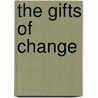 The Gifts Of Change door Nancy Christie