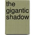 The Gigantic Shadow