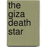 The Giza Death Star by Joseph P. Farrell