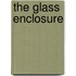 The Glass Enclosure