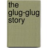 The Glug-Glug Story door Paula Nico