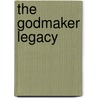 The Godmaker Legacy door Kirkland D. Casey