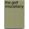 The Golf Miscellany door Chrissie Painell-Malkin