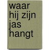 Waar hij zijn jas hangt by R. Wieg