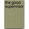 The Good Supervisor door Gina Wisker