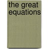 The Great Equations door Robert P. Crease