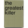 The Greatest Killer door Donald R. Hopkins