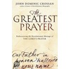 The Greatest Prayer door John Dominic Crossan