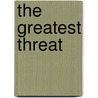 The Greatest Threat door Richard Butler