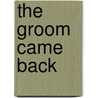 The Groom Came Back door Abby Gaines