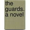 The Guards. A Novel door . Anonymous