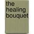The Healing Bouquet
