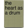 The Heart As A Drum by Robin Riley Fast