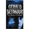The Heart Of Danger door Gerald Seymour