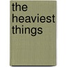 The Heaviest Things door Jerry Ed. Sweet