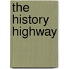 The History Highway by Unknown