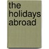 The Holidays Abroad