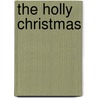 The Holly Christmas by Marilyn McMeen Miller Brown